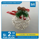 ADORNO NAVIDEÑO FORMA DE  BOLA COD: JT22-HE049 CJN 120 UND